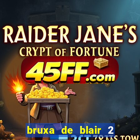 bruxa de blair 2 filme completo dublado